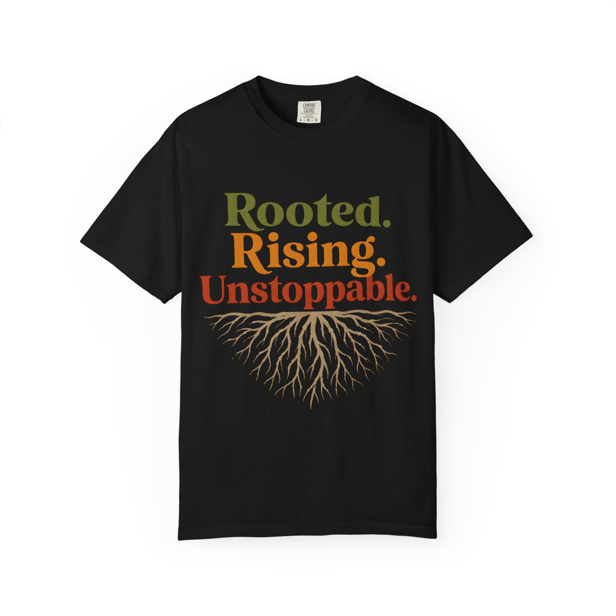 Rooted. Rising. Unstoppable. Garment-Dyed T-Shirt | Comfort Colors Tee