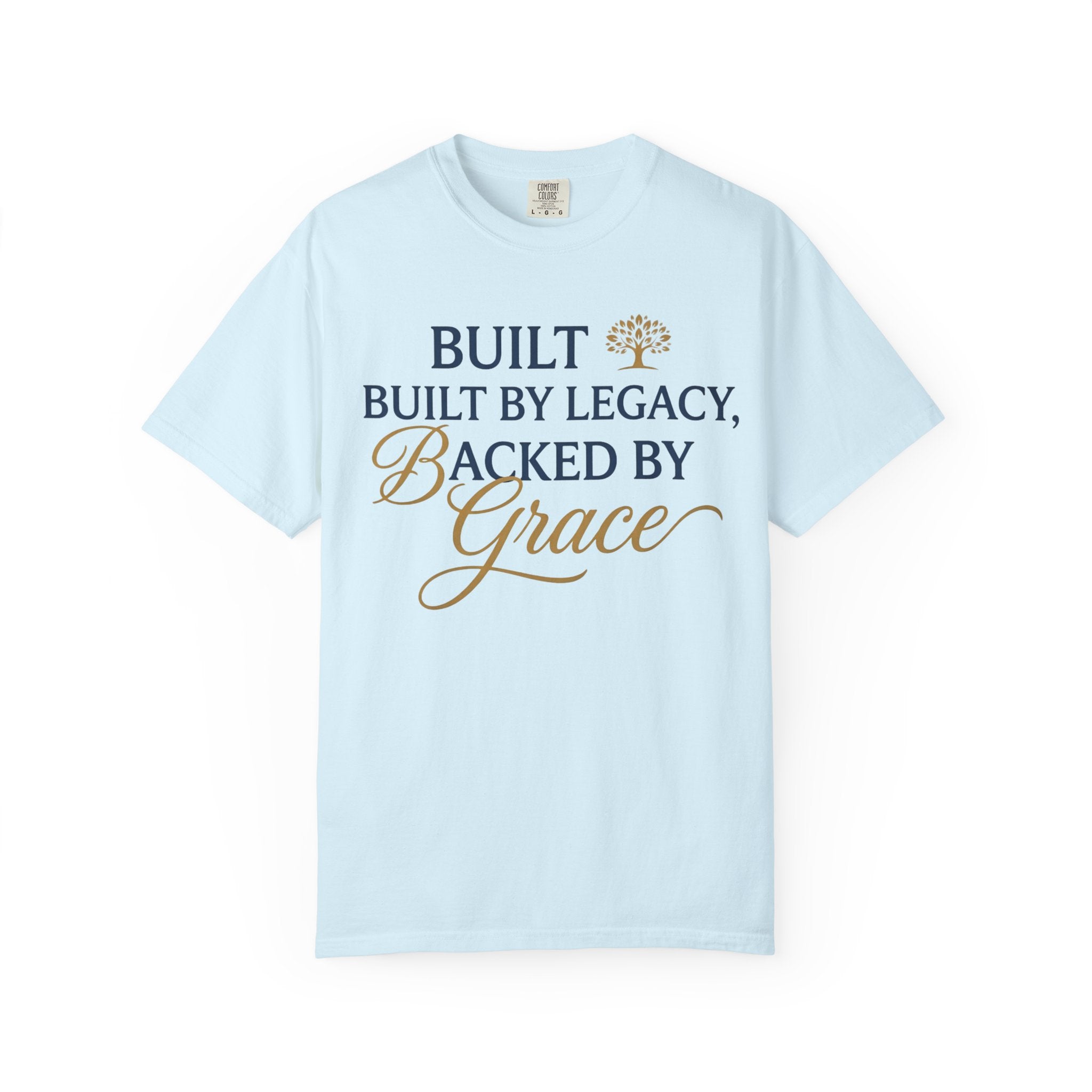 Built by Legacy, Backed by Grace T-Shirt | Faith & Family Graphic Tee