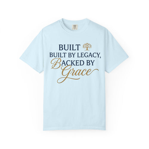 Built by Legacy, Backed by Grace T-Shirt | Faith & Family Graphic Tee