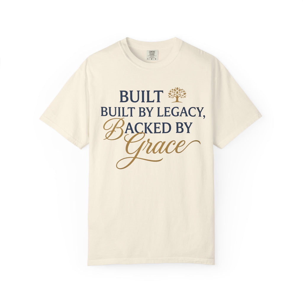 Built by Legacy, Backed by Grace T-Shirt | Faith & Family Graphic Tee