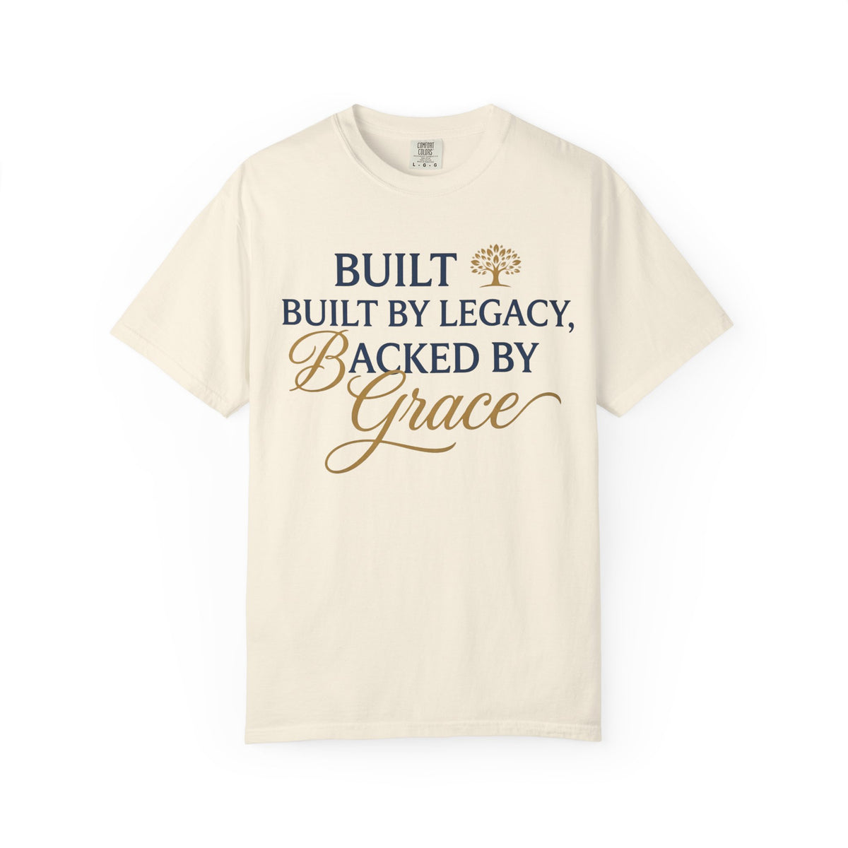 Built by Legacy, Backed by Grace T-Shirt | Faith & Family Graphic Tee