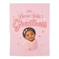 Born Into Greatness Baby Swaddle Blanket I Pink Newborn Swaddle for Girls