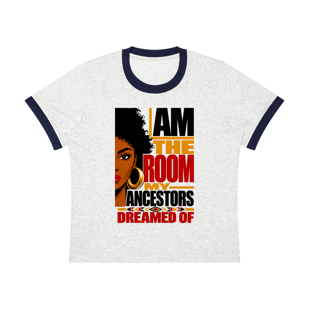 I Am the Room My Ancestors Dreamed Of Women’s Ringer Tee
